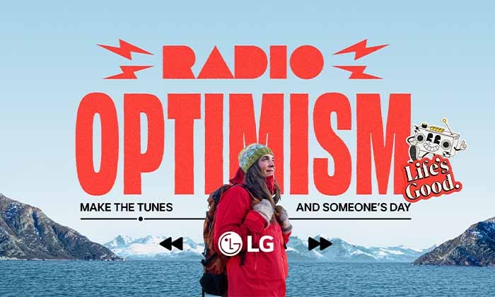 LG LAUNCHES 'RADIO OPTIMISM' CAMPAIGN TO SPREAD 'LIFE'S GOOD' THROUGH MUSIC