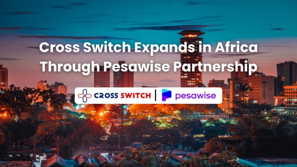 Cross Switch Bolsters African Footprint with Strategic Partnership with Pesawise, Kenya