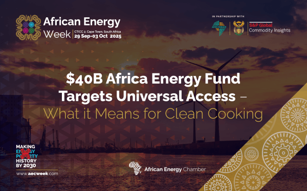 $40B Africa Energy Fund Targets Universal Access – What it Means for Clean Cooking