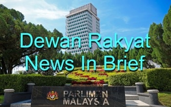 Dewan Rakyat News In Brief: Aug 14