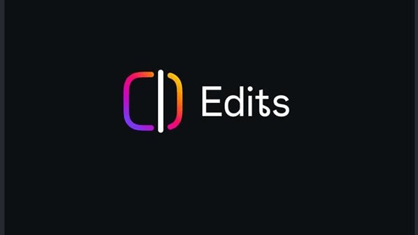 Edits.. إنستجرام تطلق تطبيقًا جديدًا لمنافسة تيك توك