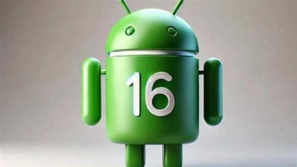 أندرويد 16 ينطلق مبكرًا.. اعرف مميزات التحديث وكيفية تثبيته على جهازك