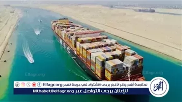 قناة السويس تواصل استقبال سفن الحاويات الضخمة التابعة للخط الملاحي الفرنسي