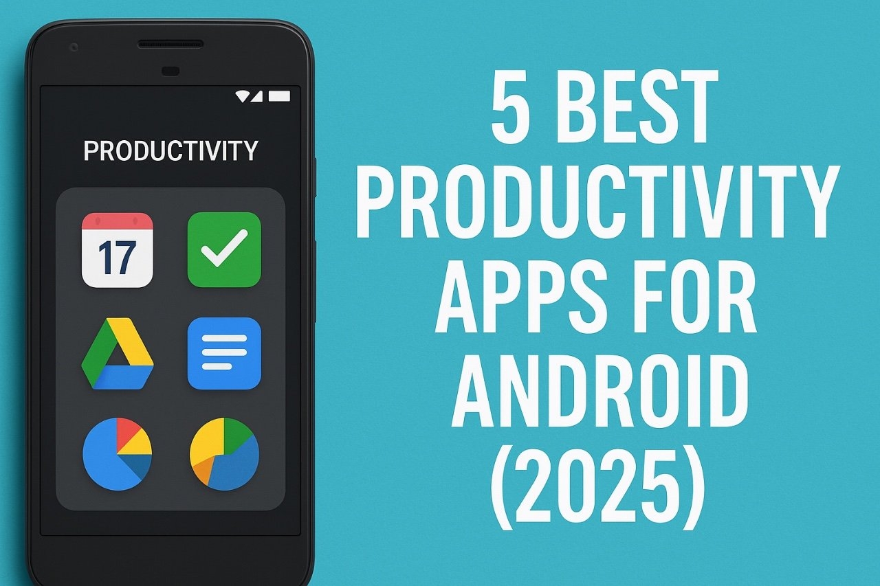 Work Smarter, Not Harder: 5 Android Productivity Apps for 2025
