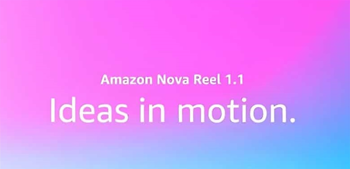 من 6 ثوانٍ إلى دقيقتين.. أمازون تطوّر نموذج توليد الفيديو Nova Reel