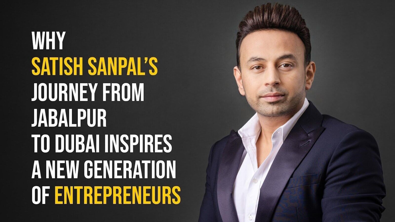 Why Satish Sanpal's Journey from Jabalpur to Dubai is an inspiration