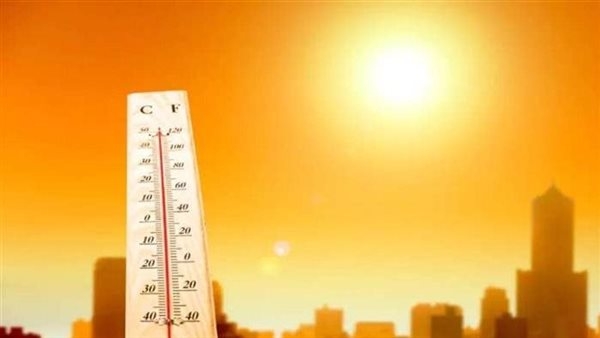 موجة حارة تضرب البلاد، هذا موعد ذروتها وانكسارها، القاهرة تسجل 38 درجة والصعيد يتجاوز الـ 40، وتحذير من الرمال والأتربة