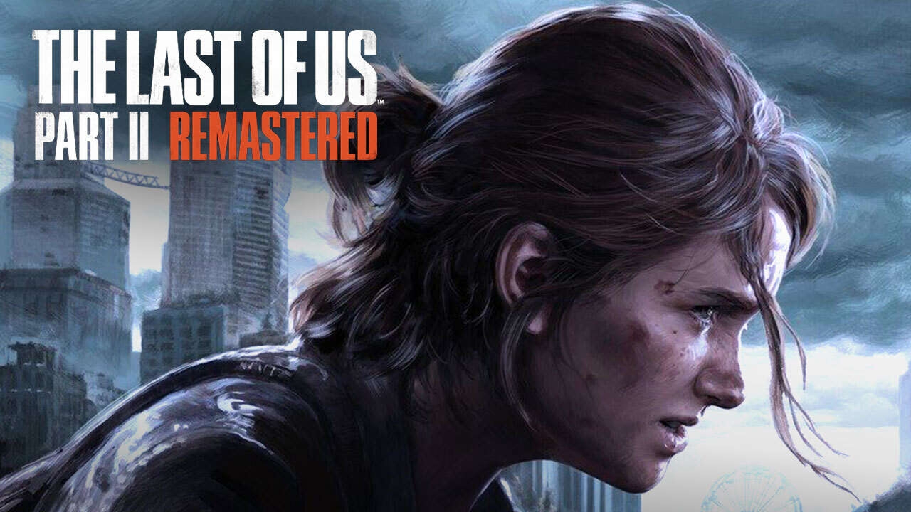 الكشف عن ميزات لعبة The Last of Us Part II Remastered نسخة PC
